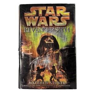 Star Wars Revenge of the Sith by Matthew Stover 2005 First Edition Hardback Book